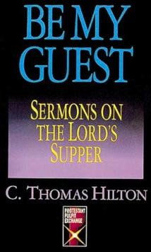 Be My Guest : Sermons on the Lord's Supper