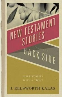 New Testament Stories from the Back Side : Bible Stories with a Twist