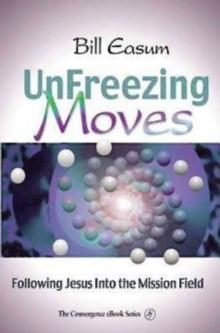 Unfreezing Moves : Following Jesus Into the Mission Field