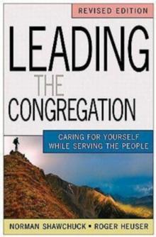 Leading the Congregation : Caring for Yourself While Serving the People