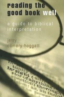 Reading the Good Book Well : A Guide to Biblical Interpretation