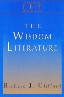 The Wisdom Literature : Interpreting Biblical Texts Series