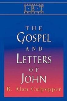 The Gospel and Letters of John : Interpreting Biblical Texts Series