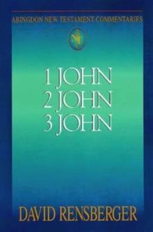 Abingdon New Testament Commentaries: 1, 2, & 3 John