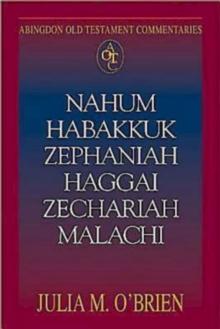 Abingdon Old Testament Commentaries: Nahum, Habakkuk, Zephaniah, Haggai, Zechariah, Malachi