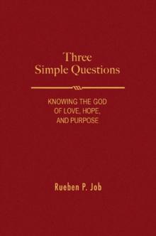 Three Simple Questions : Knowing the God of Love, Hope, and Purpose