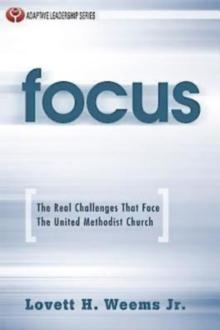 Focus : The Real Challenges That Face The United Methodist Church