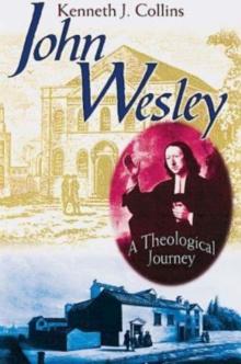 John Wesley : A Theological Journey