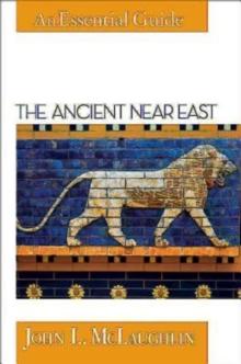 The Ancient Near East : An Essential Guide