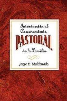 Introduccion al asesoramiento pastoral de la familia AETH : Introduction to Pastoral Family Counseling Spanish