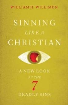 Sinning Like a Christian : A New Look at the 7 Deadly Sins