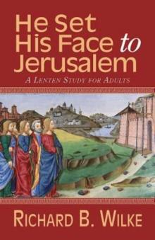 He Set His Face to Jerusalem : A Lenten Study for Adults