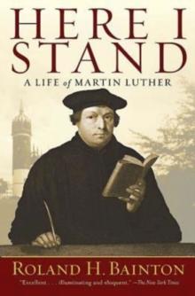 Here I Stand : A Life of Martin Luther