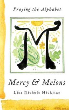 Mercy & Melons : Praying the Alphabet