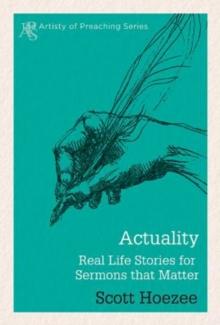 Actuality : Real Life Stories for Sermons That Matter