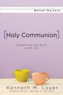 Holy Communion : Celebrating God with Us