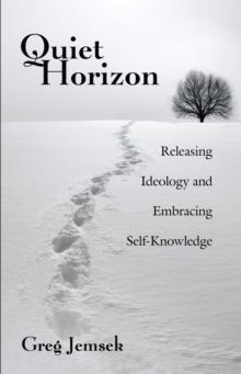 Quiet Horizon : Releasing Ideology and Embracing Self-Knowledge