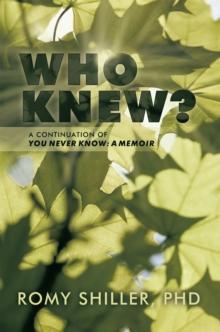 Who Knew? : A Continuation of You Never Know: a Memoir