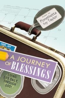 A Journey of Blessings : Living Life Daily, Through God!