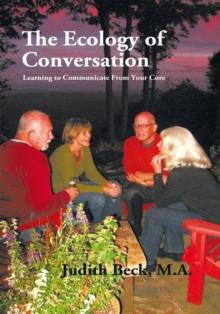 The Ecology of Conversation : Learning to Communicate from Your Core