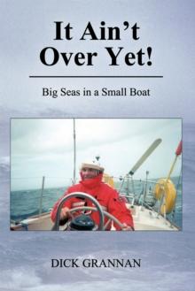 It Ain'T over Yet! : Big Seas in a Small Boat