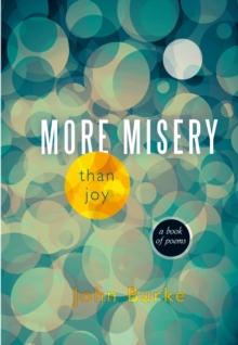 More Misery Than Joy : A Book of Poems