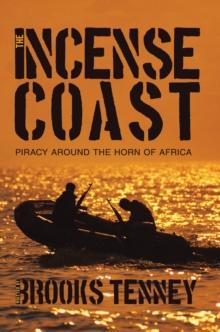 The Incense Coast : Piracy Around the Horn of Africa