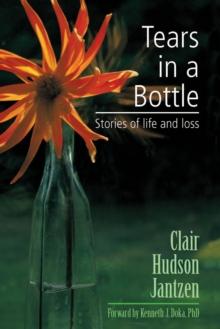 Tears in a Bottle : Stories of Life and Loss