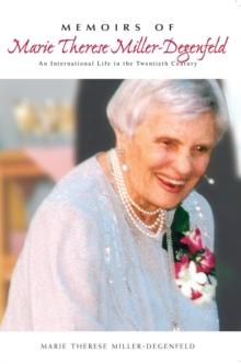 Memoirs of Marie Therese Miller-Degenfeld : An International Life in the Twentieth Century