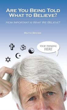 Are You Being Told What to Believe? : How Important Is What We Believe?