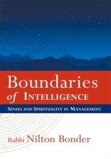 Boundaries of Intelligence : Senses and Spirituality in Management