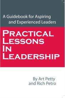 Practical Lessons in Leadership : A Guidebook for Aspiring and Experienced Leaders