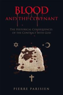 Blood and the Covenant : The Historical Consequences of the Contract with God