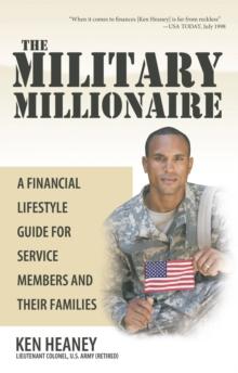 The Military Millionaire : A Financial Lifestyle Guide for Service Members and Their Families