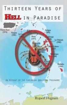 Thirteen Years of Hell in Paradise : An Account of the Caribbean Amblyomma Programme