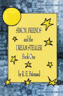 Simon, Friends, and the Dream Stealer : Book One