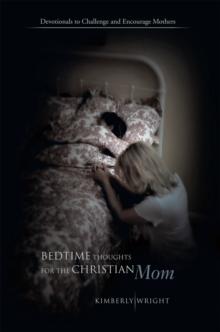 Bedtime Thoughts for the Christian Mom : Devotionals to Challenge and Encourage Mothers