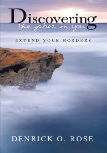 Discovering the Jabez in You : Extend Your Borders