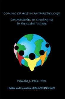 Coming of Age in Anthropology : Commentaries on Growing up in the Global Village