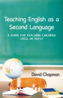 Teaching English as a Second Language : A Guide for Teaching Children (Tesl or Tefl)