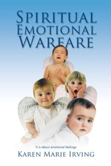 Spiritual Emotional Warfare : It Is About Emotional Feelings