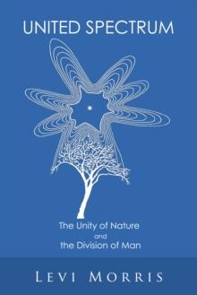 United Spectrum : The Unity of Nature and the Division of Man