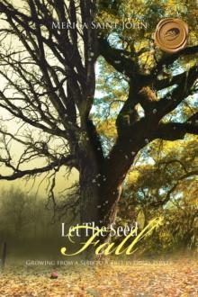 Let the Seed Fall : Growing from a Seed to a Tree by God's Power