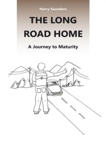 The Long Road Home : A Journey to Maturity