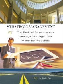 Strategic Management : The Radical Revolutionary Strategic Management Matrix for Predators