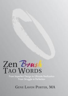 Zen Brush Tao Words : From Imperfect Design to Ultimate Realization from Struggle to Perfection