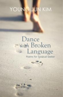 Dance with Broken Language : Poems for Spiritual Seeker