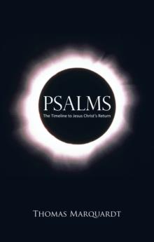 Psalms : The Timeline to Jesus Christ's Return