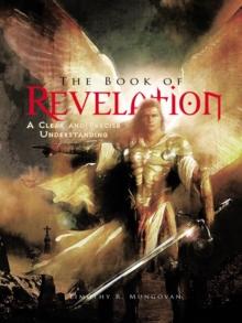 The Book of Revelation : A Clear and Precise Understanding