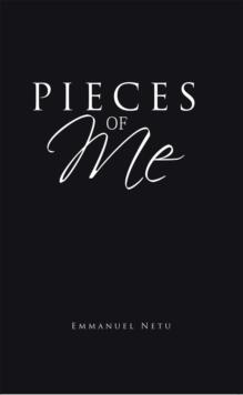 Pieces of Me : A Poetic Collection